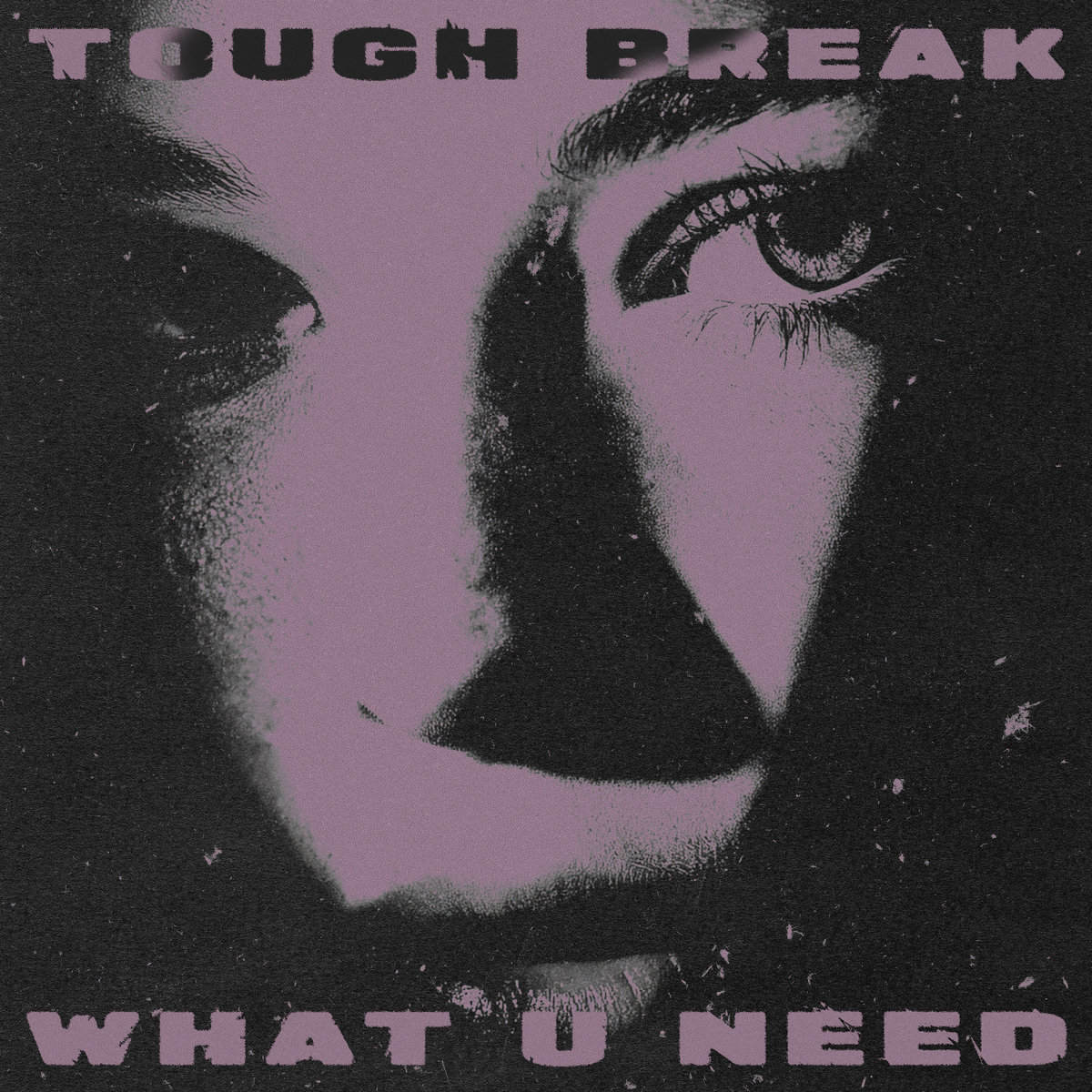 What U Need by Tough Break